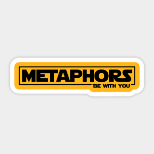 Metaphors be with you (black letters) Sticker